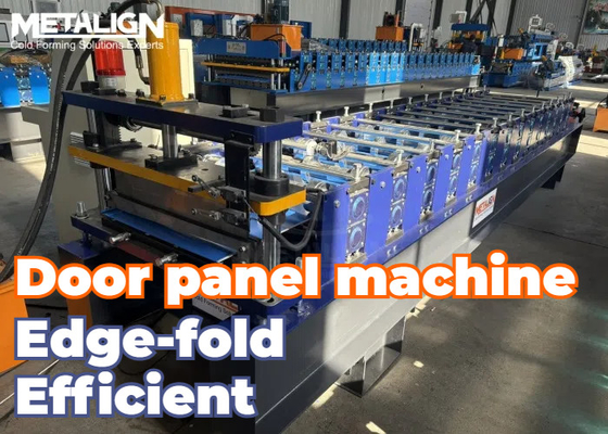 Efficient Edge Fold Door Panel Roll Forming Machine 10-15m/Min 14 Forming Stations